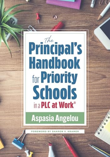 Principal's Handbook for Priority Schools in a PLC at Work®, The ((Strategies for Building Strong and Effective School Leadership)) by Aspasia Angelou, 9781958590775
