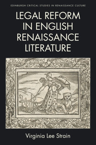 Legal Reform in English Renaissance Literature by Virginia Lee Strain, 9781474452533