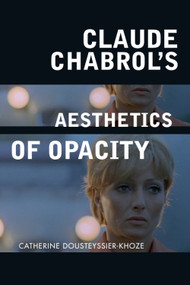 Claude Chabrol's Aesthetics of Opacity - 9781474431866 by Catherine Dousteyssier-Khoze