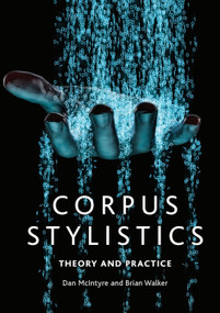 Corpus Stylistics (Theory and Practice) - 9781474413213 by Dan McIntyre, Brian Walker