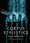 Corpus Stylistics (Theory and Practice) - 9781474413213 by Dan McIntyre, Brian Walker