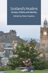 Scotland's Muslims (Society, Politics and Identity) by Peter Hopkins, 9781474427241