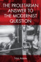 The Proletarian Answer to the Modernist Question by Nick Hubble, 9781474444392