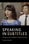 Speaking in Subtitles (Revaluing Screen Translation) by Tessa Dwyer, 9781474440998