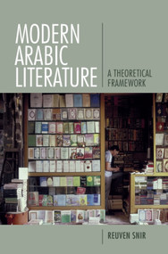 Modern Arabic Literature (A Theoretical Framework) by Reuven Snir, 9781474441254
