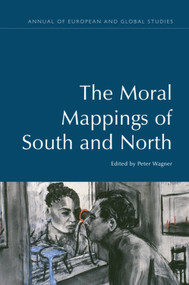 The Moral Mappings of South and North by Peter Wagner, 9781474444415