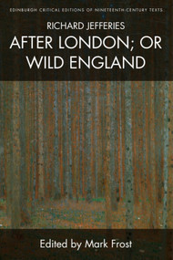 Richard Jefferies, After London; or Wild England by Richard Jefferies, Mark Frost, 9781474441315