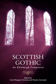 Scottish Gothic (An Edinburgh Companion) by Carol Margaret Davison, Monica Germanà, 9781474437714