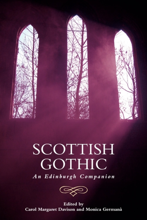 Scottish Gothic (An Edinburgh Companion) by Carol Margaret Davison, Monica Germanà, 9781474437714