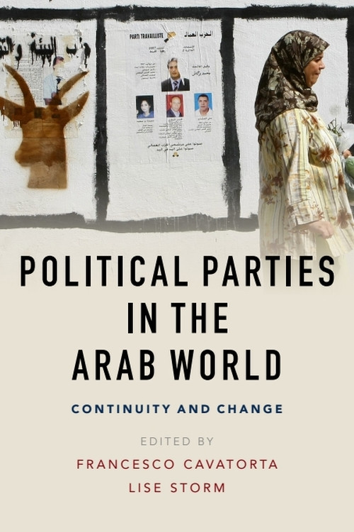 Political Parties in the Arab World (Continuity and Change) - 9781474424073 by Francesco Cavatorta, Lise Storm