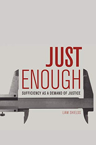 Just Enough (Sufficiency as a Demand of Justice) by Liam Shields, 9781474432603