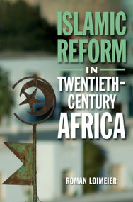 Islamic Reform in Twentieth-Century Africa by Roman Loimeier, 9781474432191
