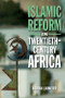 Islamic Reform in Twentieth-Century Africa by Roman Loimeier, 9781474432191