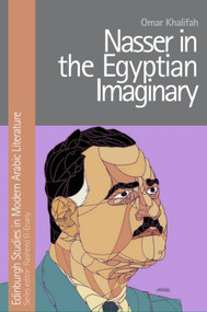 Nasser in the Egyptian Imaginary by Omar Khalifah, 9781474432184
