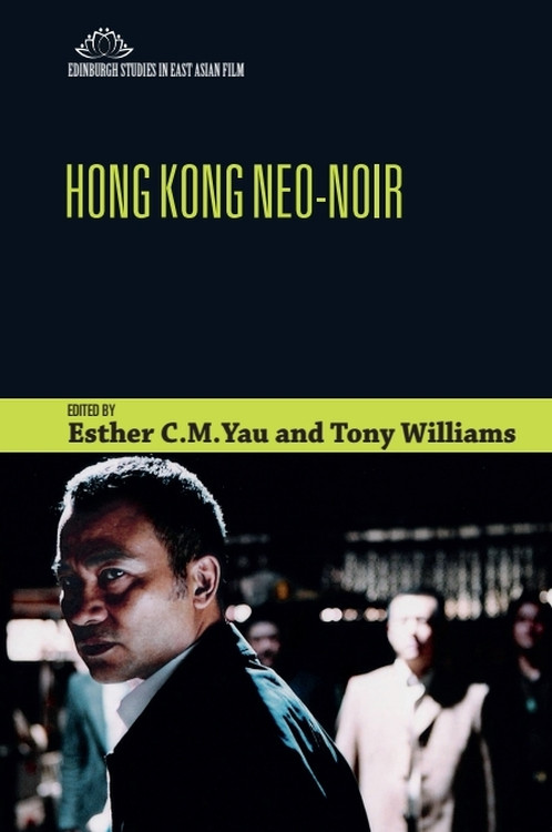 Hong Kong Neo-Noir by Esther Yau, Tony Williams, 9781474431989