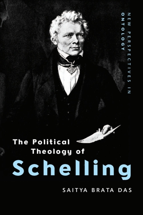 The Political Theology of Schelling by Saitya Brata Das, 9781474432221
