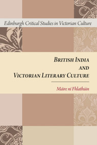 British India and Victorian Literary Culture - 9781474426039 by Máire ni Fhlathúin