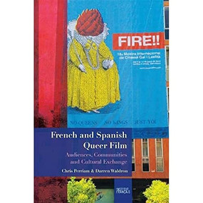 French and Spanish Queer Film (Audiences, Communities and Cultural Exchange) by Chris Perriam, Darren Waldron, 9781474425995