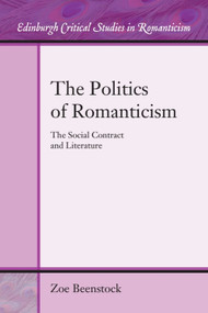 The Politics of Romanticism (The Social Contract and Literature) - 9781474426060 by Zoe Beenstock