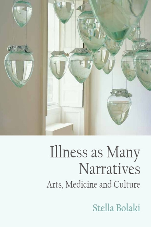 Illness as Many Narratives (Arts, Medicine and Culture) - 9781474425582 by Stella Bolaki