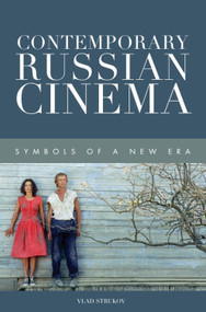 Contemporary Russian Cinema (Symbols of a New Era) by Vlad Strukov, 9781474425957