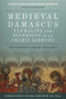 Medieval Damascus: Plurality and Diversity in an Arabic Library (The Ashrafiya Library Catalogue) by Konrad Hirschler, 9781474426398