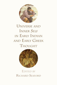 Universe and Inner Self in Early Indian and Early Greek Thought by Richard Seaford, 9781474427142