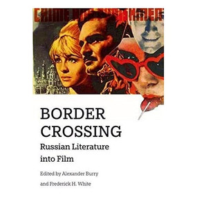Border Crossing (Russian Literature into Film) by Alexander Burry, Frederick White, 9781474425919