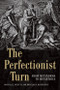 The Perfectionist Turn (From Metanorms to Metaethics) by Douglas Den Uyl, Douglas Rasmussen, 9781474428439