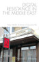 Digital Resistance in the Middle East (New Media Activism in Everyday Life) by Deborah L. Wheeler, 9781474422574