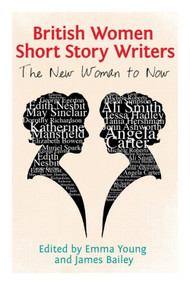 British Women Short Story Writers (The New Woman to Now) by Emma Young, James Bailey, 9781474423175