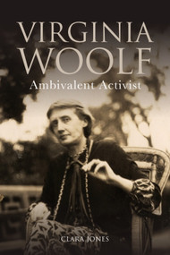 Virginia Woolf (Ambivalent Activist) by Clara Jones, 9781474423168