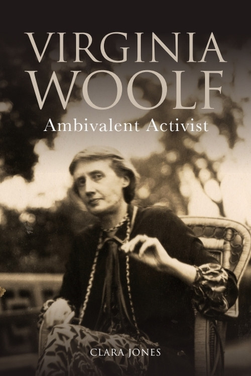 Virginia Woolf (Ambivalent Activist) by Clara Jones, 9781474423168