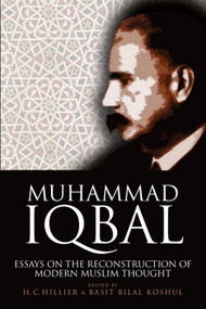 Muhammad Iqbal (Essays on the Reconstruction of Modern Muslim Thought) by Chad Hillier, Basit Bilal Koshul, 9781474424172