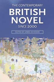 The Contemporary British Novel Since 2000 by James Acheson, 9781474403733
