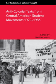 Anti-Colonial Texts from Central American Student Movements 1929-1983 - 9781474403696 by Heather A Vrana