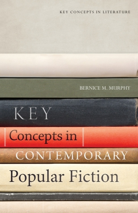 Key Concepts in Contemporary Popular Fiction by Bernice M. Murphy, 9781474411059