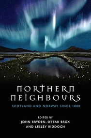 Northern Neighbours (Scotland and Norway since 1800) - 9781474419123 by John Bryden, Ottar Brox, Lesley Riddoch, 9781474419123