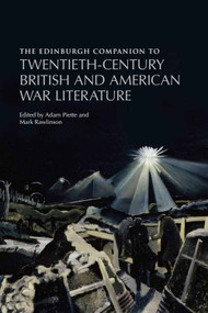 The Edinburgh Companion to Twentieth-Century British and American War Literature by Adam Piette, Mark Rawlinson, 9781474413947
