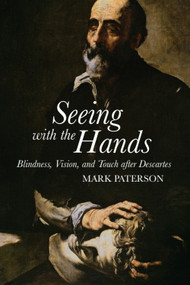 Seeing with the Hands (Blindness, Vision and Touch After Descartes) - 9781474405324 by Mark Paterson
