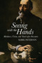 Seeing with the Hands (Blindness, Vision and Touch After Descartes) - 9781474405324 by Mark Paterson