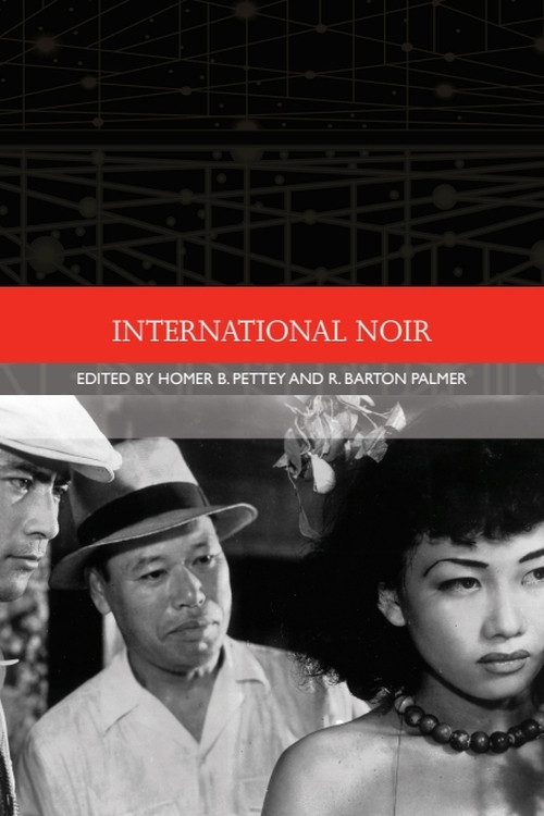 International Noir by Homer B. Pettey, R. Barton Palmer, 9781474413084