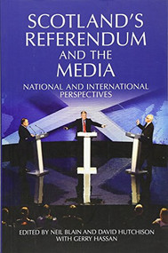 Scotland's Referendum and the Media (National and International Perspectives) by Neil Blain, David Hutchison, Gerry Hassan, 9780748696598