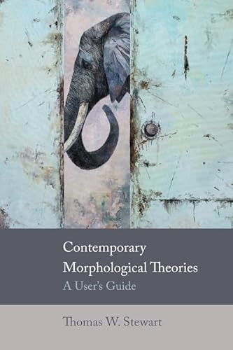 Contemporary Morphological Theories (A User's Guide) by Thomas W Stewart, 9780748692682