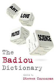 The Badiou Dictionary by Steven Corcoran, 9780748640966