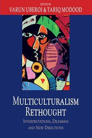 Multiculturalism Rethought (Interpretations, Dilemmas and New Directions) by Varun Uberoi, Tariq Modood, 9781474401906
