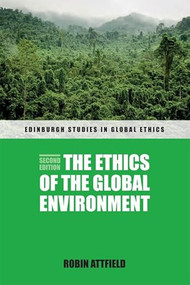 The Ethics of the Global Environment by Robin Attfield, 9780748654819