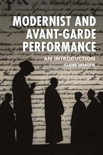 Modernist and Avant-Garde Performance (An Introduction) - 9780748681556 by Claire Warden, 9780748681556