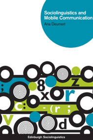 Sociolinguistics and Mobile Communication - 9780748655748 by Ana Deumert