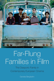 Far-Flung Families in Film (The Diasporic Family in Contemporary European Cinema) by Daniela Berghahn, 9780748697380